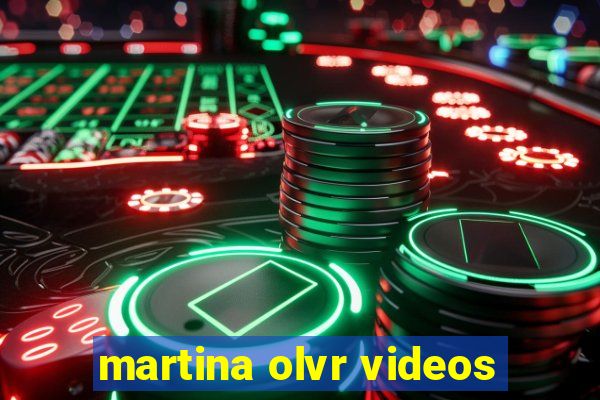 martina olvr videos